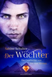 Der Wächter (Die Geschichte von Sin und Miriam) von Sabine Schulter