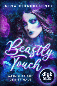 Beastly Touch - Mein Gift auf deiner Haut von Nina Hirschlehner