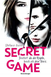 Secret Game - Brichst du die Regeln, breche ich dein Herz von Stefanie Hasse